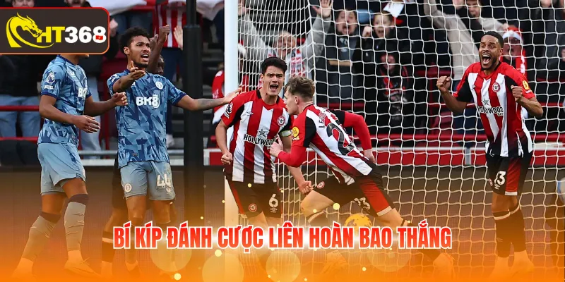 Bí kíp đánh cược liên hoàn bao thắng