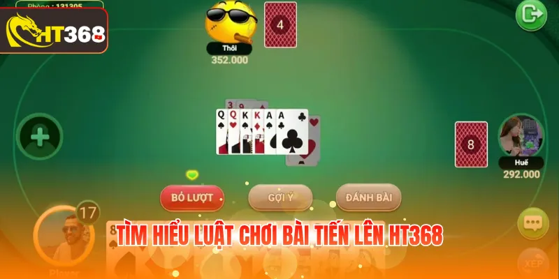 Tìm hiểu luật chơi Bài Tiến Lên HT368